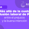 W𝗲𝗯𝗶𝗻𝗮𝗿 𝗲𝗻 𝗲𝗹 𝗠𝗲𝘀 𝗱𝗲 𝗹𝗮 𝗗𝗶𝘀𝗰𝗮𝗽𝗮𝗰𝗶𝗱𝗮𝗱 "Más allá de la cuota: inclusión laboral de las PcD. Entre el prejuicio y la buena intención"